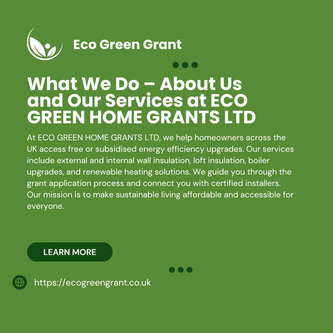 What We Do – About Us and Our Services at ECO GREEN HOME GRANTS LTD